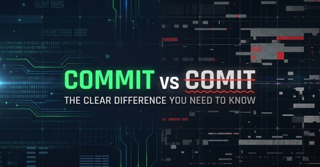 Commit vs Comit The Clear Difference You Need to Know